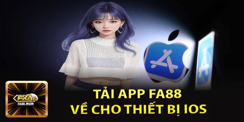 Cách Tải App FA88 Về Cho Thiết Bị IOS