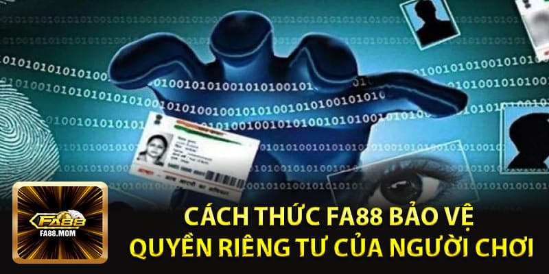 Cách Thức Fa88 Bảo Vệ Quyền Riêng Tư Của Người Chơi