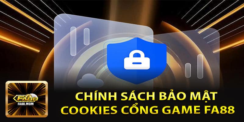 Chính sách bảo mật Cookies cổng game FA88
