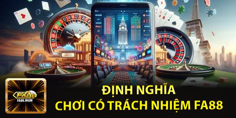 Định nghĩa Chơi có trách nhiệm FA88 