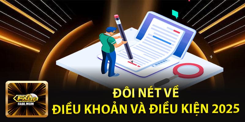 Đôi nét về điều khoản và điều kiện 2025 
