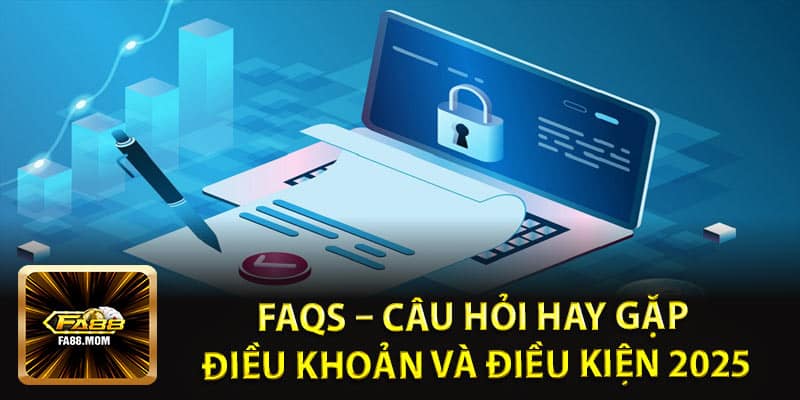 FAQs – Câu hỏi hay gặp điều khoản và điều kiện 2025
