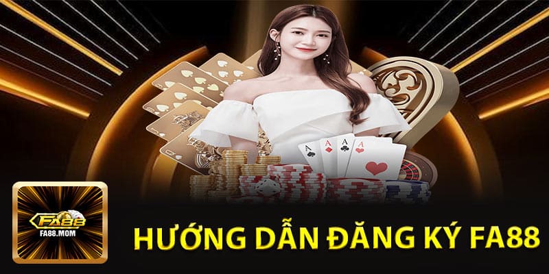 Hướng Dẫn Đăng Ký FA88