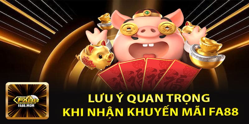 Lưu Ý Quan Trọng Khi Nhận Khuyến Mãi FA88